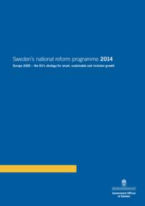 Sweden’s national reform programme 2014 Europe 2020 – the EU’s strategy for smart, sustainable and inclusive growth Sweden’s national reform programme 2014