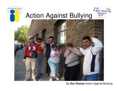 Action Against Bullying  By Our Choice Action Against Bullying RIGHTS Everyone has the same rights.