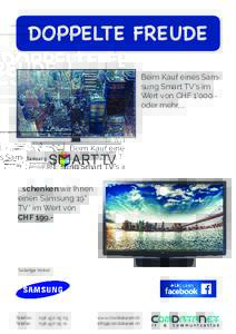 DOPPELTE FREUDE Beim Kauf eines Samsung Smart TV‘s im Wert von CHF 1‘000.oder mehr,... ...schenken wir Ihnen einen Samsung 19“