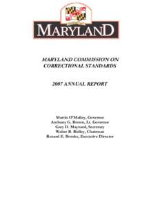 MARYLAND COMMISSION ON CORRECTIONAL STANDARDS 2007 ANNUAL REPORT  Martin O’Malley, Governor