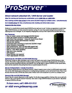 ProServer  TM Direct network attached CD / DVD Server and Loader Ideal for storing and sharing any combination up to 4,000 CDs or 1,000 DVDs