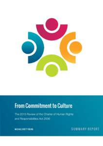 From Commitment to Culture The 2015 Review of the Charter of Human Rights and Responsibilities Act 2006 MICHAEL BRETT YOUNG