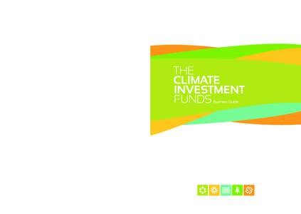 June 2010 Purpose This business guide to the Climate Investment Funds aims to create awareness in the business community to the Climate Investment Funds and to cast light on the role, structure and current status of th