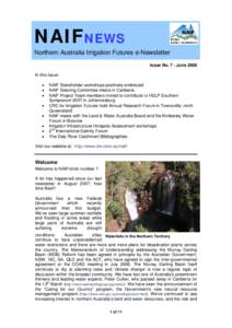 NAIFNEWS Northern Australia Irrigation Futures e-Newsletter Issue No. 7 - June 2008 In this issue: • •