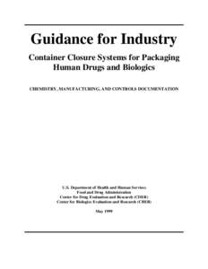 Guidance for Industry Container Closure Systems for Packaging Human Drugs and Biologics CHEMISTRY, MANUFACTURING, AND CONTROLS DOCUMENTATION  U.S. Department of Health and Human Services