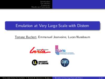 Introduction Our solution Experiment Results and Conclusions  Emulation at Very Large Scale with Distem