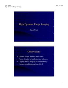 Greg Ward: High Dynamic Range Imaging May 21, 2001  High Dynamic Range Imaging