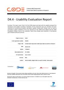 Commercially Empowered Linked Open Data Ecosystems in Research D4.4 - Usability Evaluation Report Summary: This report covers Task 4.3 of the CODE project and deals with the usability testing of the developed visual anal
