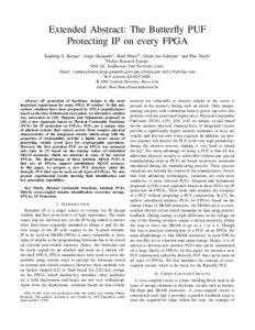 Extended Abstract: The Butterfly PUF Protecting IP on every FPGA Sandeep S. Kumar∗ , Jorge Guajardo∗ , Roel Maes†‡ , Geert-Jan Schrijen∗ and Pim Tuyls∗