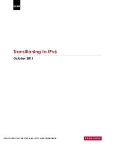 Transitioning to IPv6 October 2013 Authors and Contributors Special thanks go to the following ECAR Campus Cyberinfrastructure Working Group (ECAR-CCI) authors and contributors to this report. For more information about