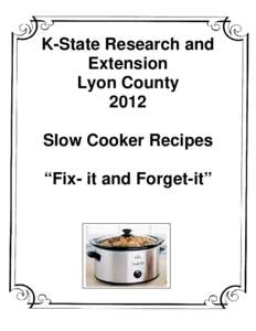 K-State Research and Extension Lyon County 2012 Slow Cooker Recipes “Fix- it and Forget-it”