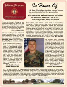 In Honor Of The Army War College Foundation is proud to honor this special individual with these special tributes. With great pride, we honor this man and soldier, LTC Michael S. Finer, DDE Class of 2012,