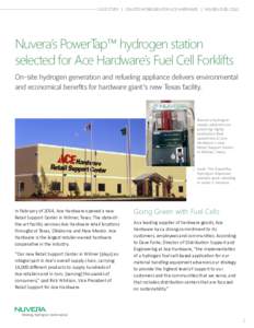 CASE STUDY | ON-SITE HYDROGEN FOR ACE HARDWARE | NUVERA FUEL CELLS  Nuvera’s PowerTap™ hydrogen station selected for Ace Hardware’s Fuel Cell Forklifts On-site hydrogen generation and refueling appliance delivers e