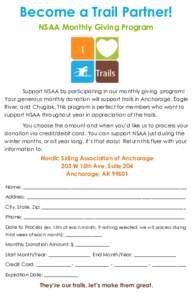 Become a Trail Partner! NSAA Monthly Giving Program Support NSAA by participating in our monthly giving program! Your generous monthly donation will support trails in Anchorage, Eagle River, and Chugiak. This program is 