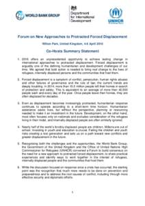 Forum on New Approaches to Protracted Forced Displacement Wilton Park, United Kingdom, 4-6 April 2016 Co-Hosts Summary Statementoffers an unprecedented opportunity to achieve lasting change in international appr