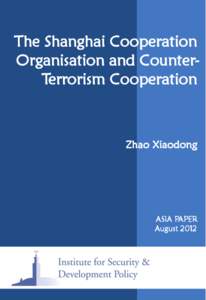 The Shanghai Cooperation Organisation and CounterTerrorism Cooperation Zhao Xiaodong  ASIA PAPER