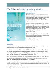 The Killer’s Cousin by Nancy Werlin What’s It About? Recently acquitted of murder, seventeen-year-old David has moved to Massachusetts to complete his senior year of high school. His aunt and uncle have offered him s