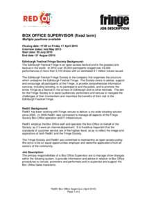 BOX OFFICE SUPERVISOR (fixed term) Multiple positions available Closing date: 17:00 on Friday 17 April 2015 Interview dates: mid May 2015 Start date: 20 July 2015 End date: 31 August 2015