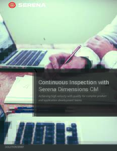 Continuous Inspection with Serena Dimensions CM Achieving high velocity with quality for complex product and application development teams  SOLUTION BRIEF
