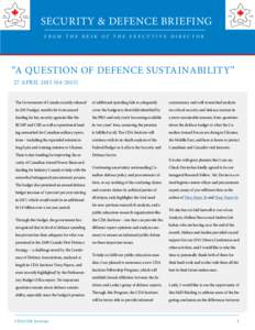 SECURITY & DEFENCE BRIEFING FROM THE DESK OF THE EXECUTIVE DIRECTOR “A QUESTION OF DEFENCE SUSTAINABILITY” 27 APRILThe Government of Canada recently released
