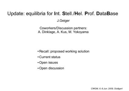 Update: equilibria for Int. Stell./Hel. Prof. DataBase J.Geiger Coworkers/Discussion partners: A. Dinklage, A. Kus, M. Yokoyama  ●