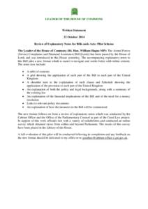 LEADER OF THE HOUSE OF COMMONS  Written Statement 22 October 2014 Review of Explanatory Notes for Bills ands Acts: Pilot Scheme The Leader of the House of Commons (Rt. Hon. William Hague MP): The Armed Forces