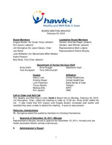 BOARD MEETING MINUTES February 20, 2012 Board Members Angela Boston (for Susan Voss) (absent) Kim Carson (absent) Jim Donoghue (for Jason Glass), Chair
