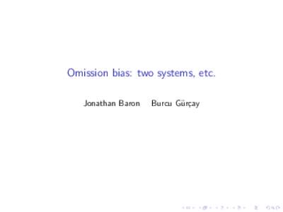 Omission bias: two systems, etc.