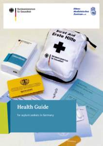 Health Guide for asylum seekers in Germany Impressum Legal notice Herausgeber Published by: Bundesministerium für Gesundheit Federal Ministry for Health
