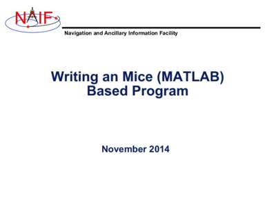N IF Navigation and Ancillary Information Facility Writing an Mice (MATLAB) Based Program