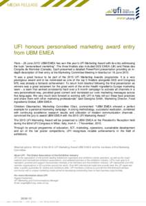 UFI honours personalised marketing award entry from UBM EMEA Paris – 26 June 2015: UBM EMEA has won this year’s UFI Marketing Award with its entry addressing the topic “personalised marketing”. The three finalist