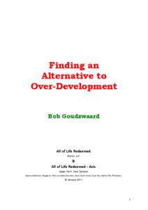 Finding an Alternative to Over-Development Bob Goudzwaard  All of Life Redeemed