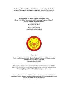 Reducing Potential Impact of Invasive Marine Species in the Northwestern Hawaiian Islands Marine National Monument Scott Godwin, Ku‘ulei S. Rodgers and Paul L. Jokiel Hawai‘i Coral Reef Assessment and Monitoring Prog
