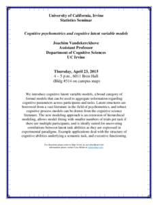 University of California, Irvine Statistics Seminar Cognitive psychometrics and cognitive latent variable models Joachim Vandekerckhove Assistant Professor Department of Cognitive Sciences