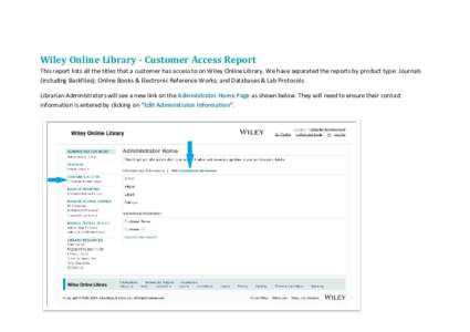 Wiley Online Library - Customer Access Report This report lists all the titles that a customer has access to on Wiley Online Library. We have separated the reports by product type: Journals (including Backfiles); Online 