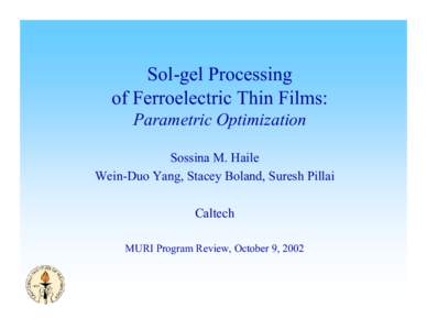 Sol-gel Processing of Ferroelectric Thin Films: Parametric Optimization Sossina M. Haile Wein-Duo Yang, Stacey Boland, Suresh Pillai Caltech