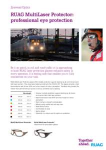 Eyewear/Optics  RUAG MultiLaser Protector: professional eye protection  Be it on patrol, in rail and road traffic or in approaching