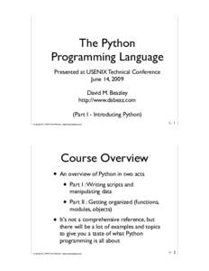 The Python Programming Language Presented at USENIX Technical Conference June 14, 2009 David M. Beazley http://www.dabeaz.com