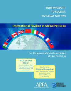 YOUR PASSPORT TO SUCCESS VISIT AISLES 4200–4400 International Pavilion at Global Pet Expo