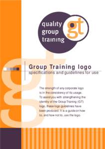 G r o u p Tr a i n i n g l o g o specifications and guidelines for use The strength of any corporate logo is in the consistency of its usage. To assist you with strengthening the