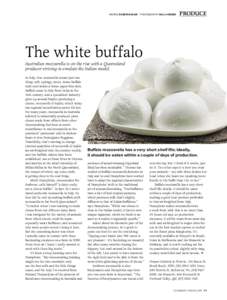 WORDS ROBERTA MUIR PHOTOGRAPHY WILL HORNER  PRODUCE The white buffalo Australian mozzarella is on the rise with a Queensland