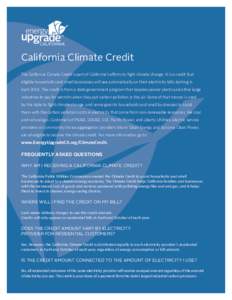 California Climate Credit The California Climate Credit is part of California’s efforts to fight climate change. It is a credit that eligible households and small businesses will see automatically on their electricity 