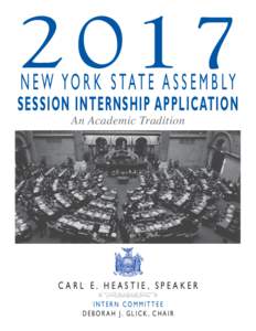 2017 N E W Y O R K S TAT E A S S E M B LY SESSION INTERNSHIP APPLICATION An Academic Tradition