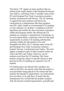 The letters ‘CE’ appear on many products that are traded on the single market in the European Economic Area (EEA), consisting of the 27 member states of the EU and European Free Trade Association countries Iceland, L