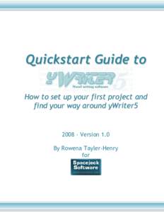 Quickstart Guide to How to set up your first project and find your way around yWriter5Version 1.0 By Rowena Tayler-Henry