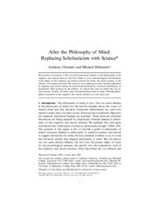 After the Philosophy of Mind: Replacing Scholasticism with Science* Anthony Chemero and Michael Silberstein†‡ We provide a taxonomy of the two most important debates in the philosophy of the cognitive and neural scie
