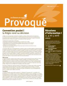 Mars 2012 | Vol. 23, No 2  Provoqué Convention poulet | la Régie rend sa décision La Régie des marchés agricoles et alimentaires du Québec a statué le 7 février dernier sur le contenu de