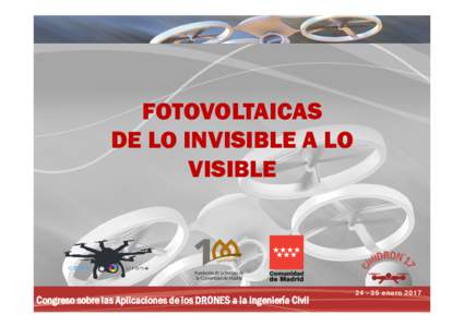 FOTOVOLTAICAS DE LO INVISIBLE A LO VISIBLE Congreso sobre las Aplicaciones de los DRONES a la Ingeniería Civil