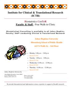 Institute for Clinical & Translational Research (ICTR) Biostatistics CenTeR Faculty & Staff - Free Walk-in Clinic Biostatistical Consulting is available to all Johns Hopkins F a c u l t y / S t a f f c o n d u c t i n g 