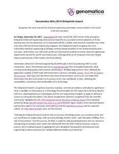 Genomatica Wins 2013 Kirkpatrick Award Recognizes the most noteworthy chemical engineering technology commercialized in the world in the last two years San Diego, September 26, 2013 – Genomatica has been named the 2013
